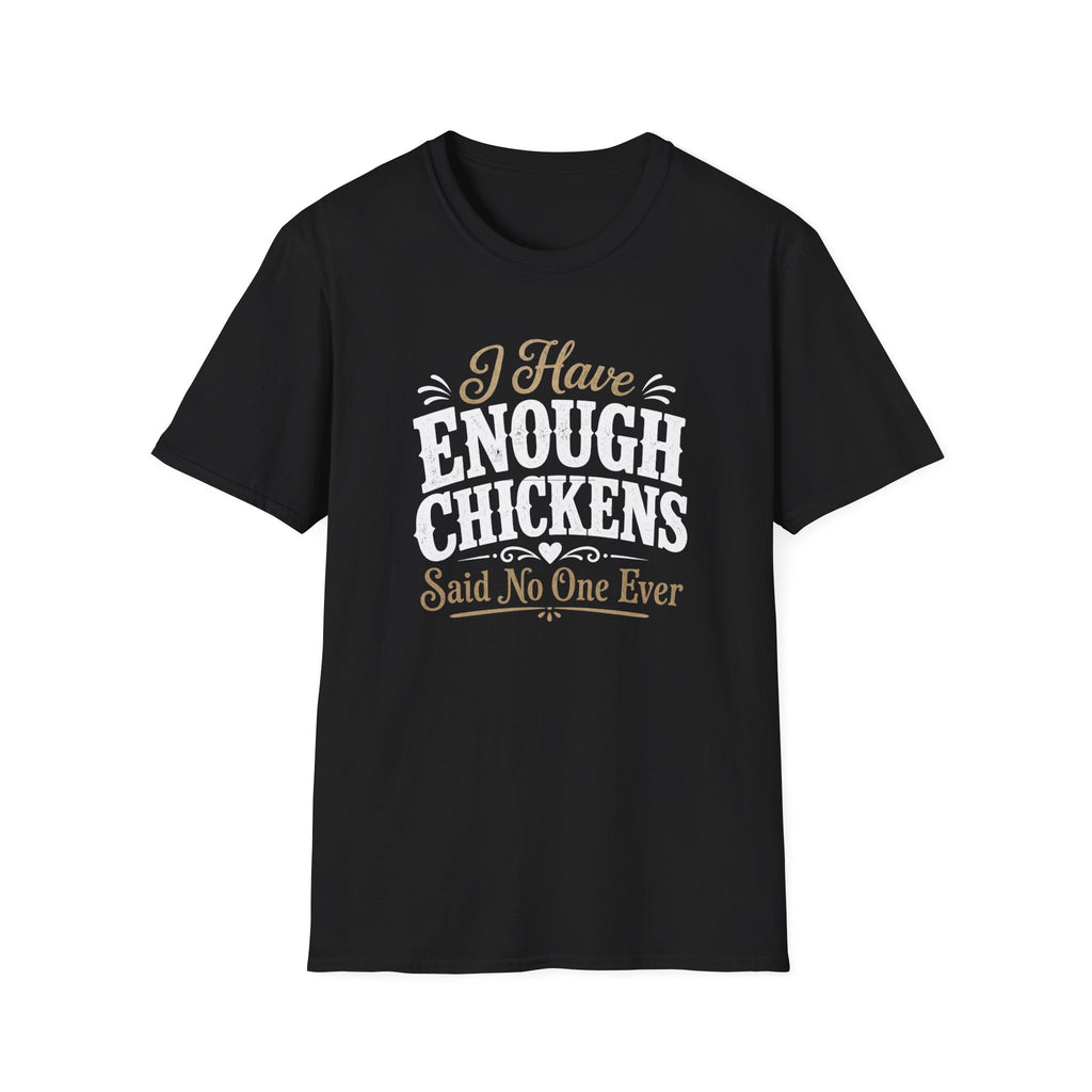 I Have Enough Chickens T-Shirt