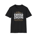 I Have Enough Chickens T-Shirt