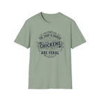 Chickens Are Feral T-Shirt