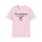 The Chickens Were Indeed MY Idea  T-Shirt