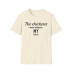 Chickens MY Idea T-Shirt