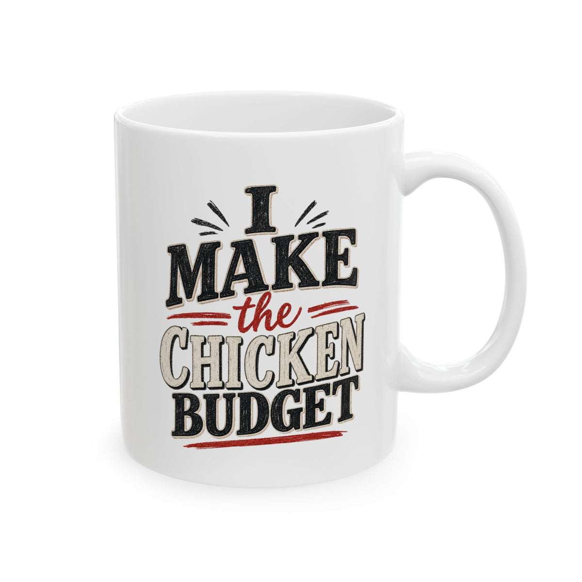I Make the Chicken Budget | Funny Chicken Coffee Mug | 11 oz