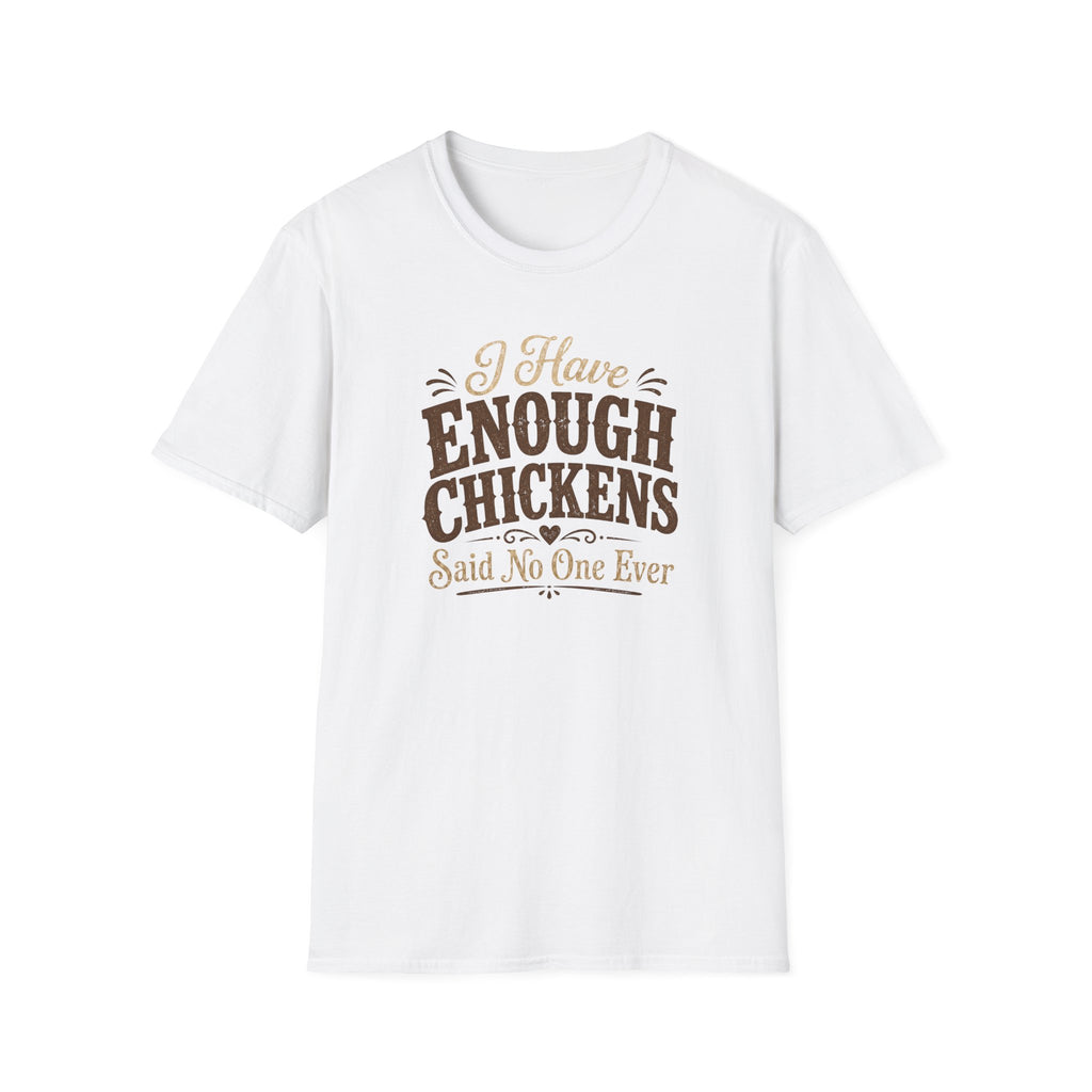 I Have Enough Chickens T-Shirt