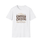 I Have Enough Chickens T-Shirt
