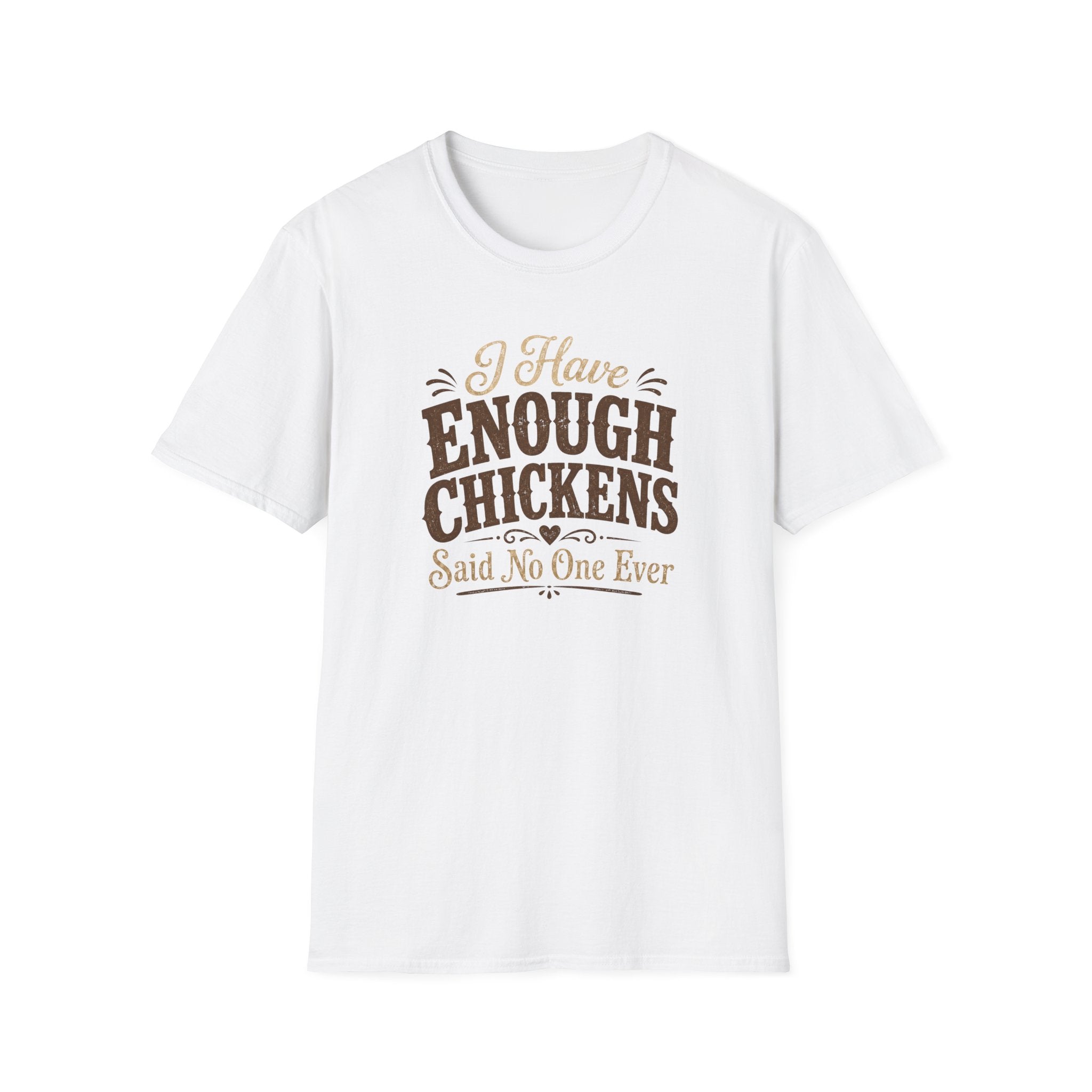 I Have Enough Chickens T-Shirt