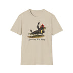 Go Away I'm Busy T-Shirt