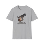 Beware of Tiny Dinosaurs T-Shirt