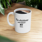 The Chickens Were Indeed My Idea | Funny Chicken Coffee Mug | 11 oz