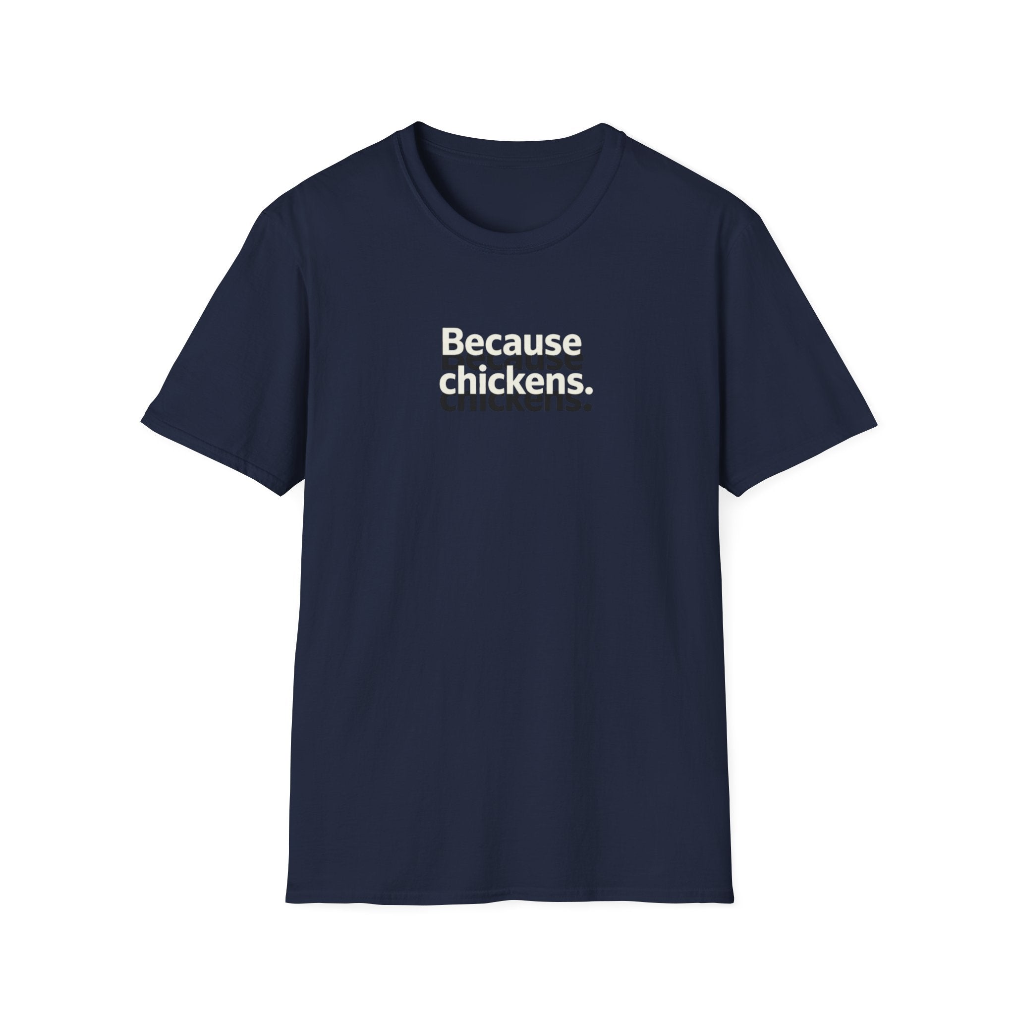Because Chickens  T-Shirt