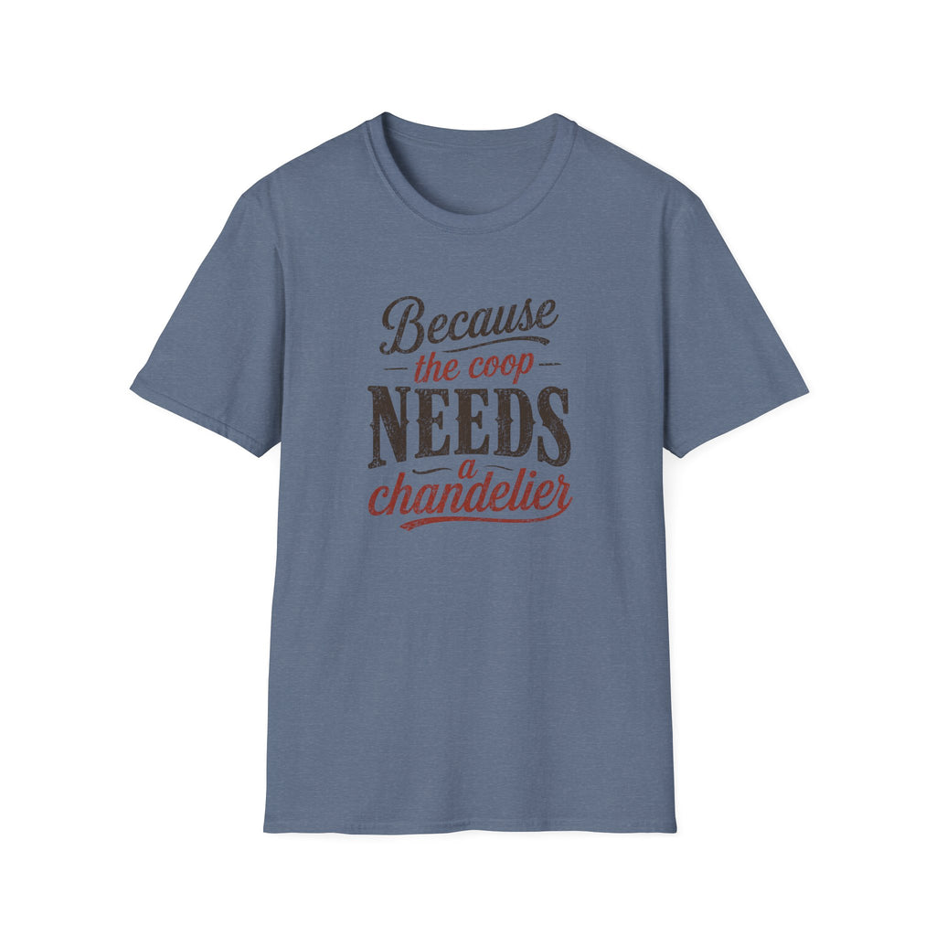 Coop Needs A Chandelier T-Shirt