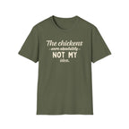 The Chickens Were Absolutely NOT MY Idea T-Shirt