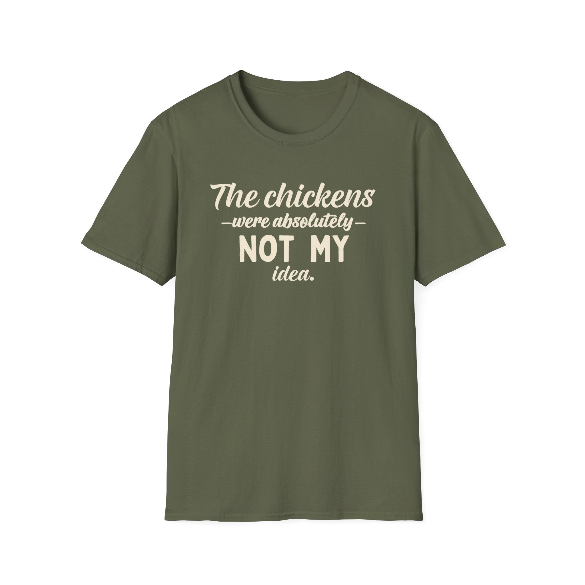 The Chickens Were Absolutely NOT MY Idea T-Shirt