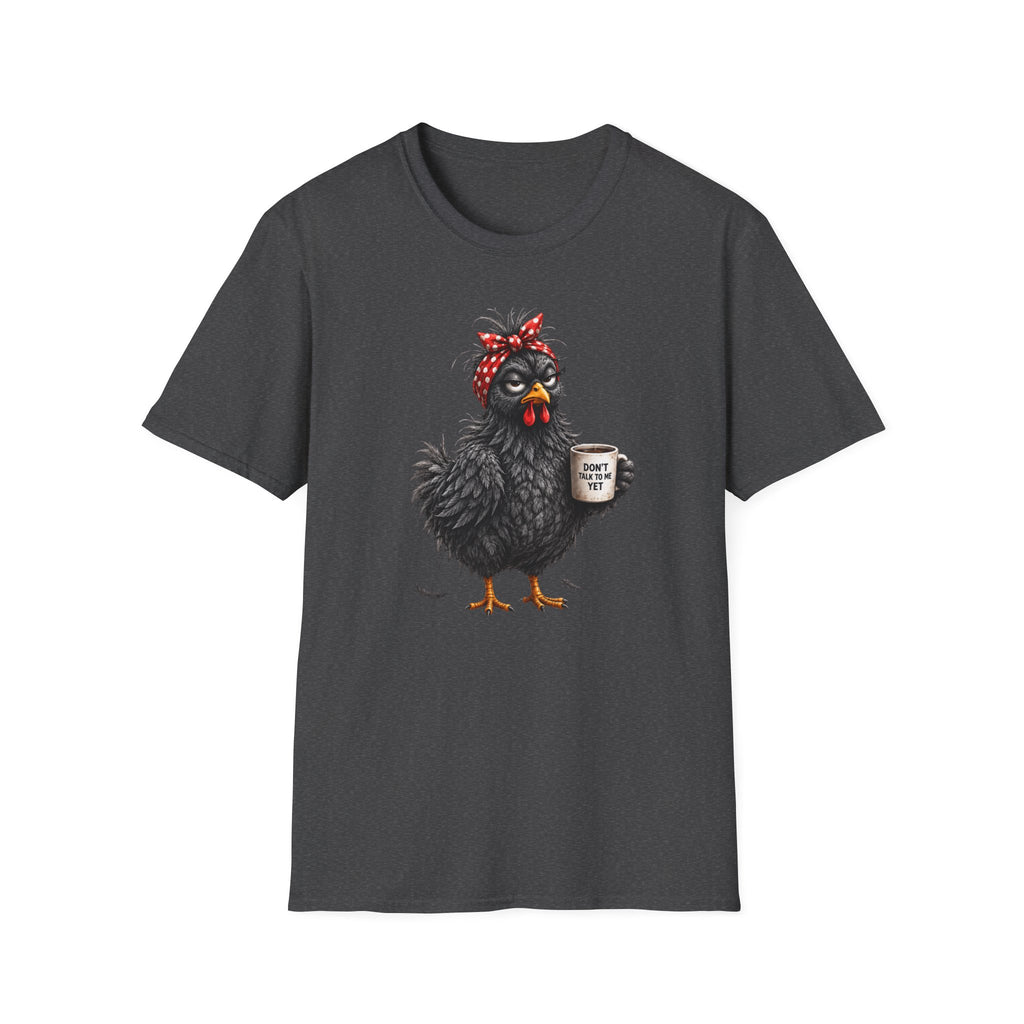 Don't Talk To Me Yet  T-Shirt