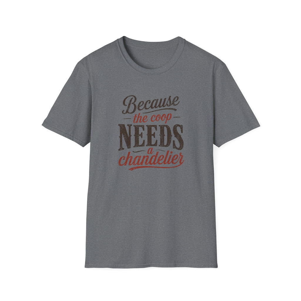 Coop Needs A Chandelier T-Shirt