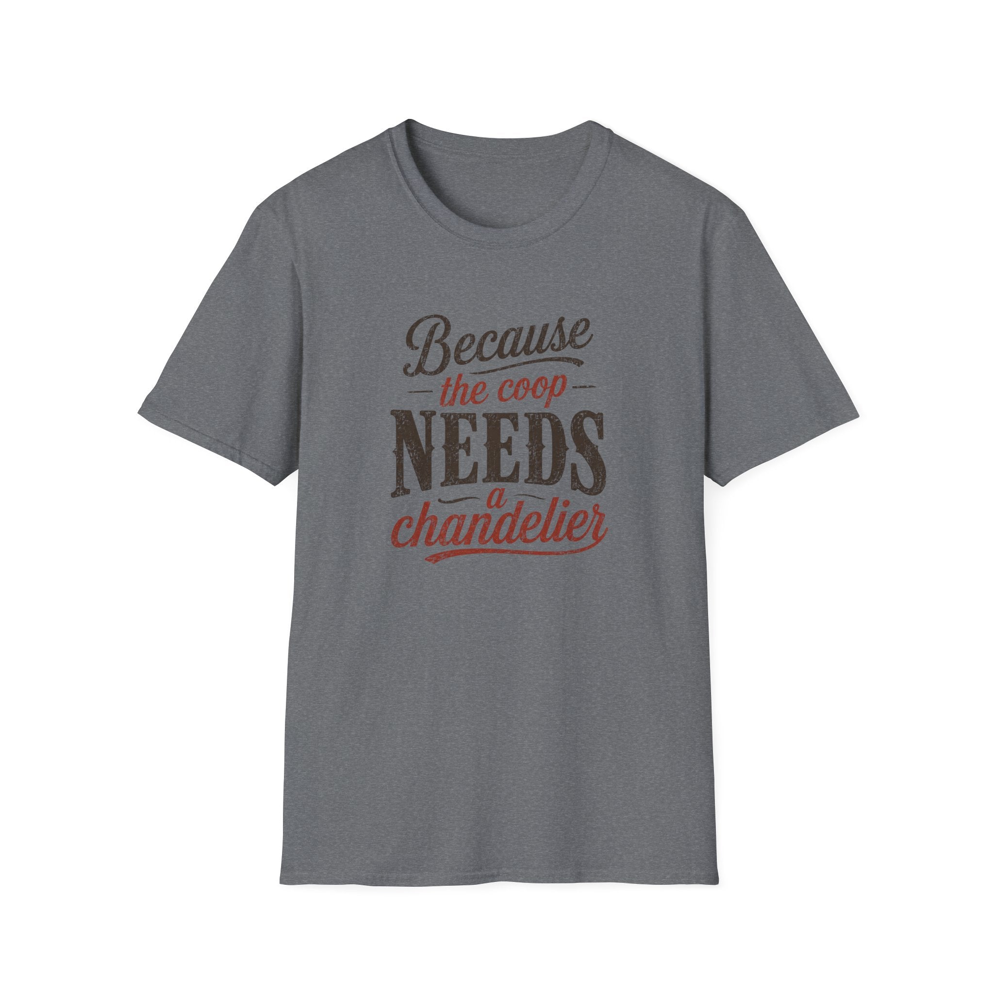 Coop Needs A Chandelier T-Shirt