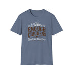I Have Enough Chickens T-Shirt