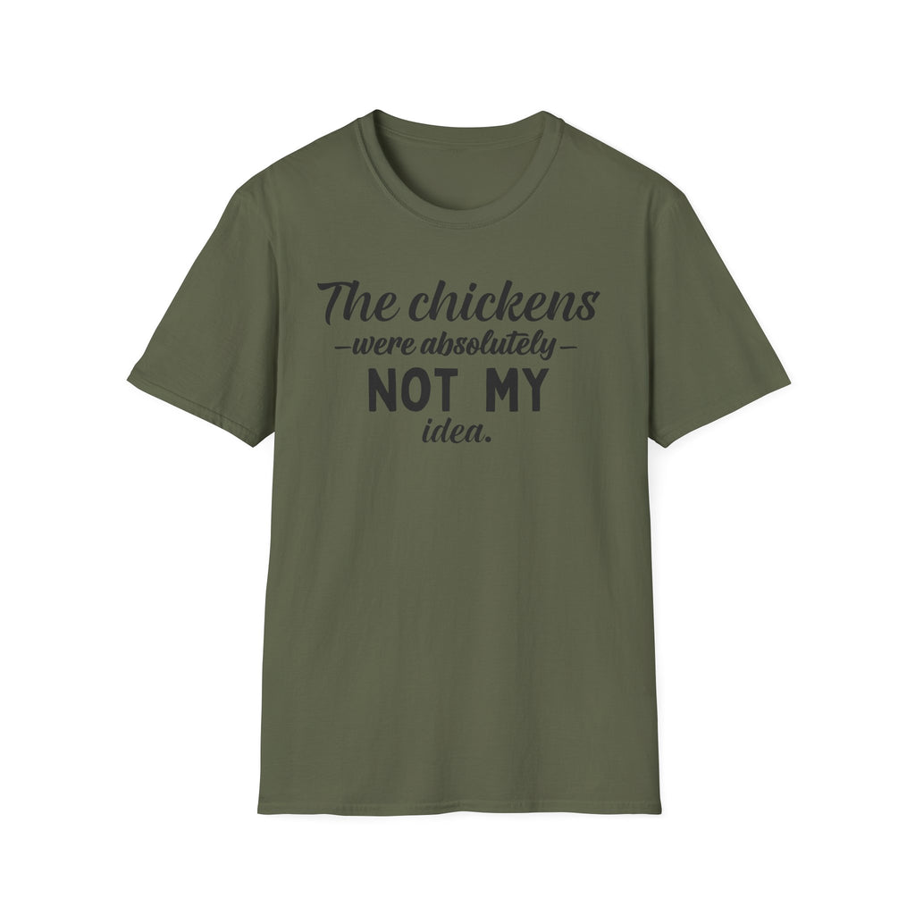 Chickens NOT MY Idea T-Shirt
