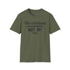 Chickens NOT MY Idea T-Shirt