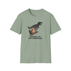 Beware of Tiny Dinosaurs T-Shirt