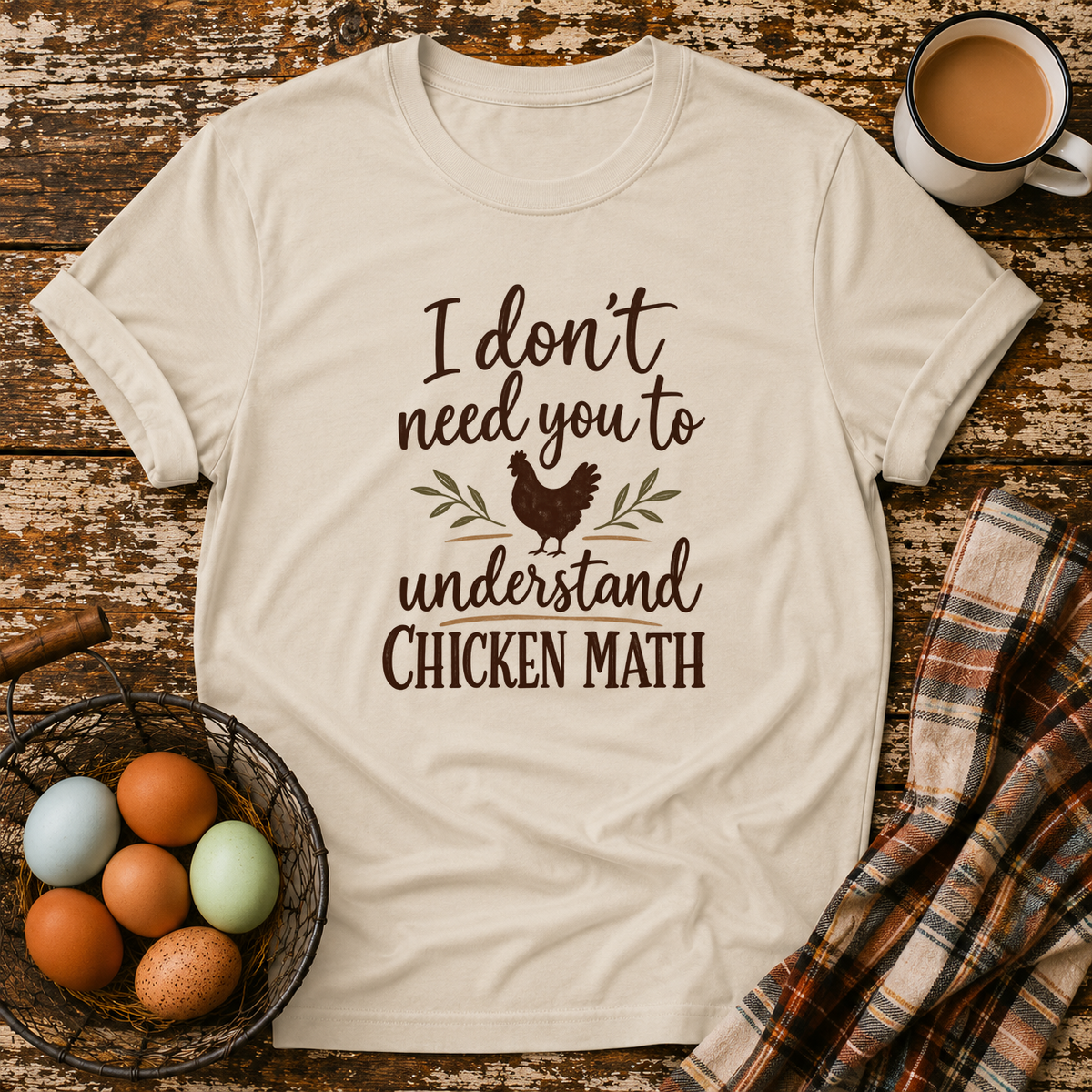 I Don't Need You to Understand Chicken Math T-Shirt