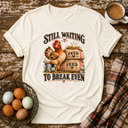 Still Waiting to Break Even T-Shirt in Natural