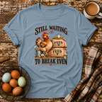 Still Waiting to Break Even T-Shirt in Stone Blue