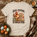 Still Waiting to Break Even T-Shirt in Sand