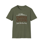 I Have Enough Chickens T-Shirt