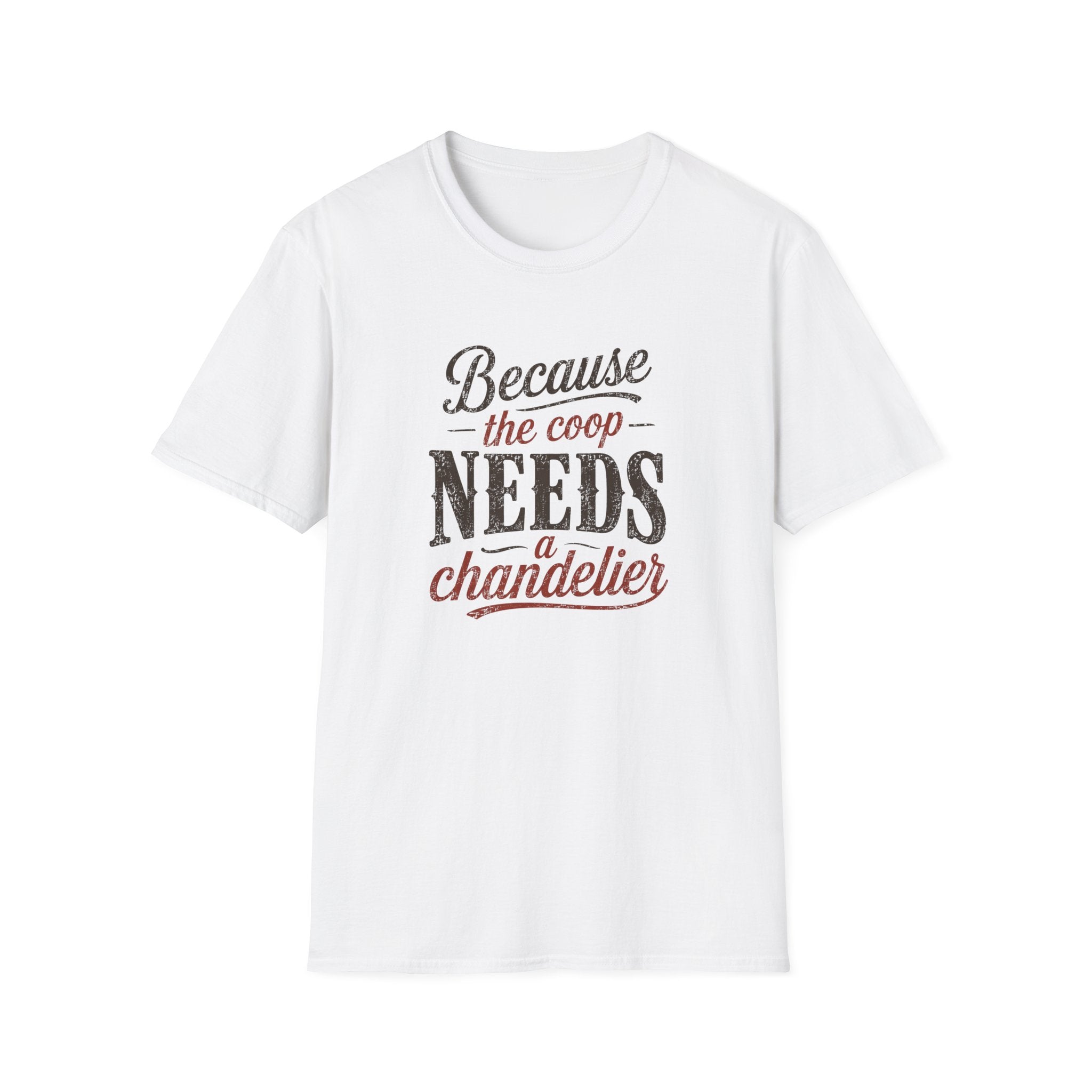 Coop Needs A Chandelier T-Shirt