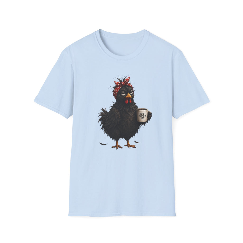 Don't Talk To Me Yet  T-Shirt