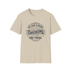 Chickens Are Feral T-Shirt