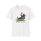 Go Away I'm Busy T-Shirt