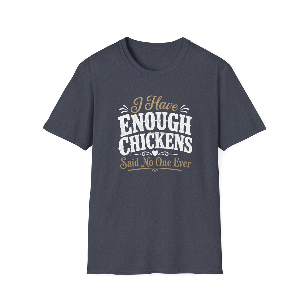 I Have Enough Chickens T-Shirt