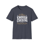 I Have Enough Chickens T-Shirt