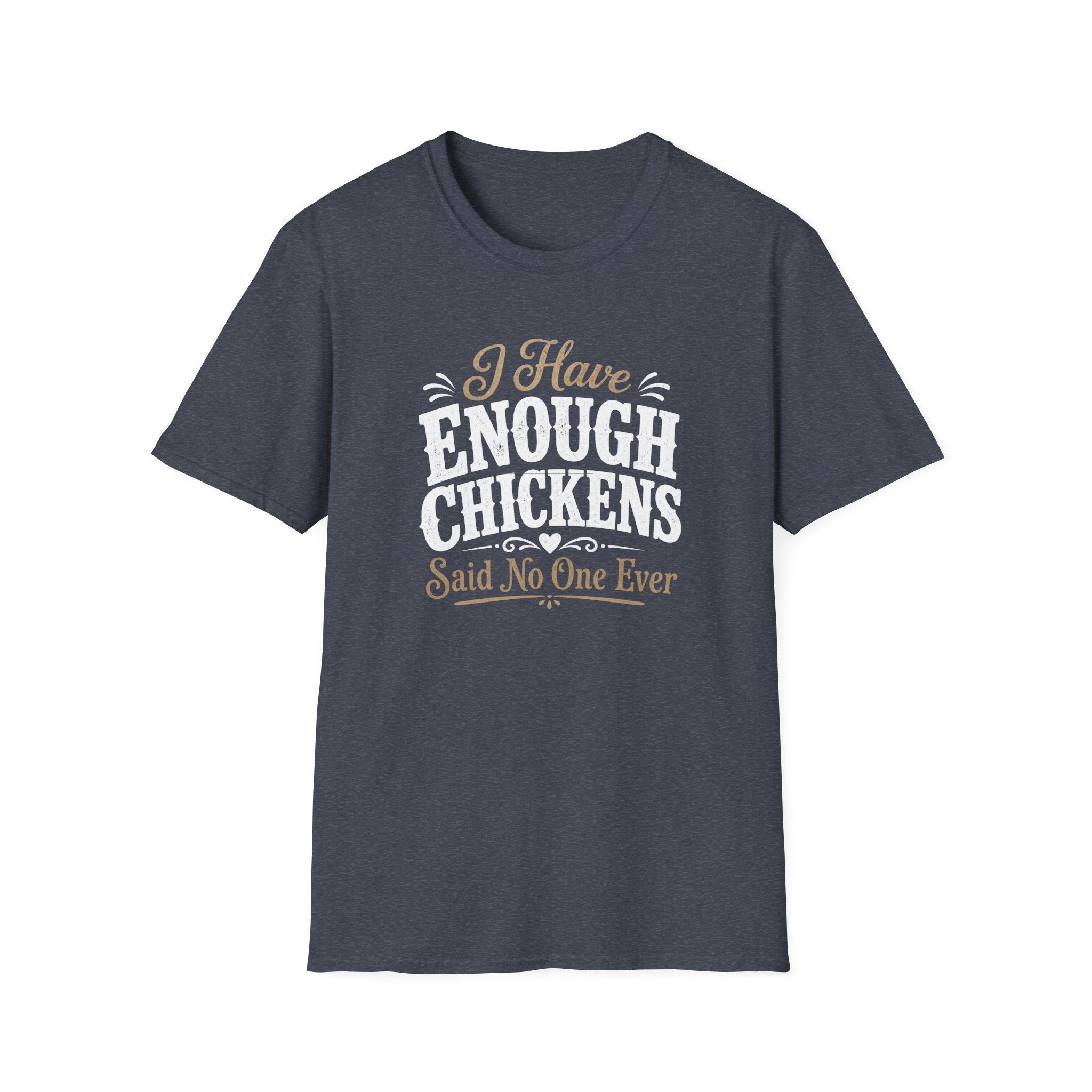 I Have Enough Chickens T-Shirt