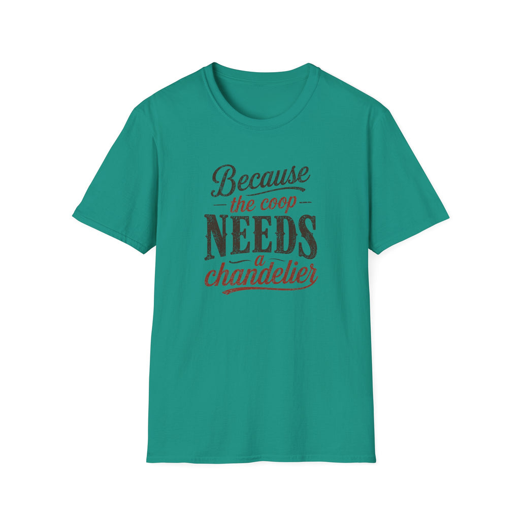 Coop Needs A Chandelier T-Shirt