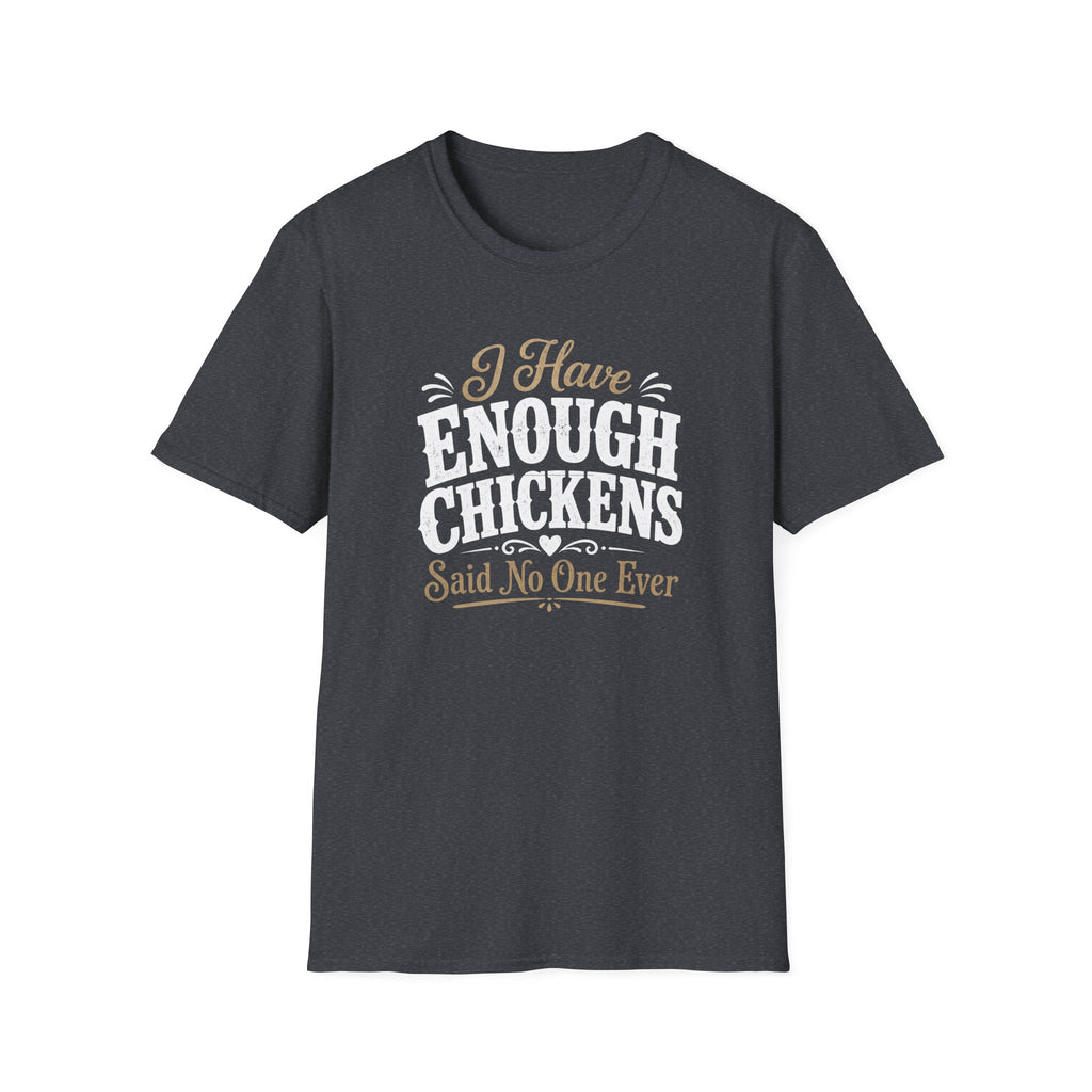 I Have Enough Chickens T-Shirt