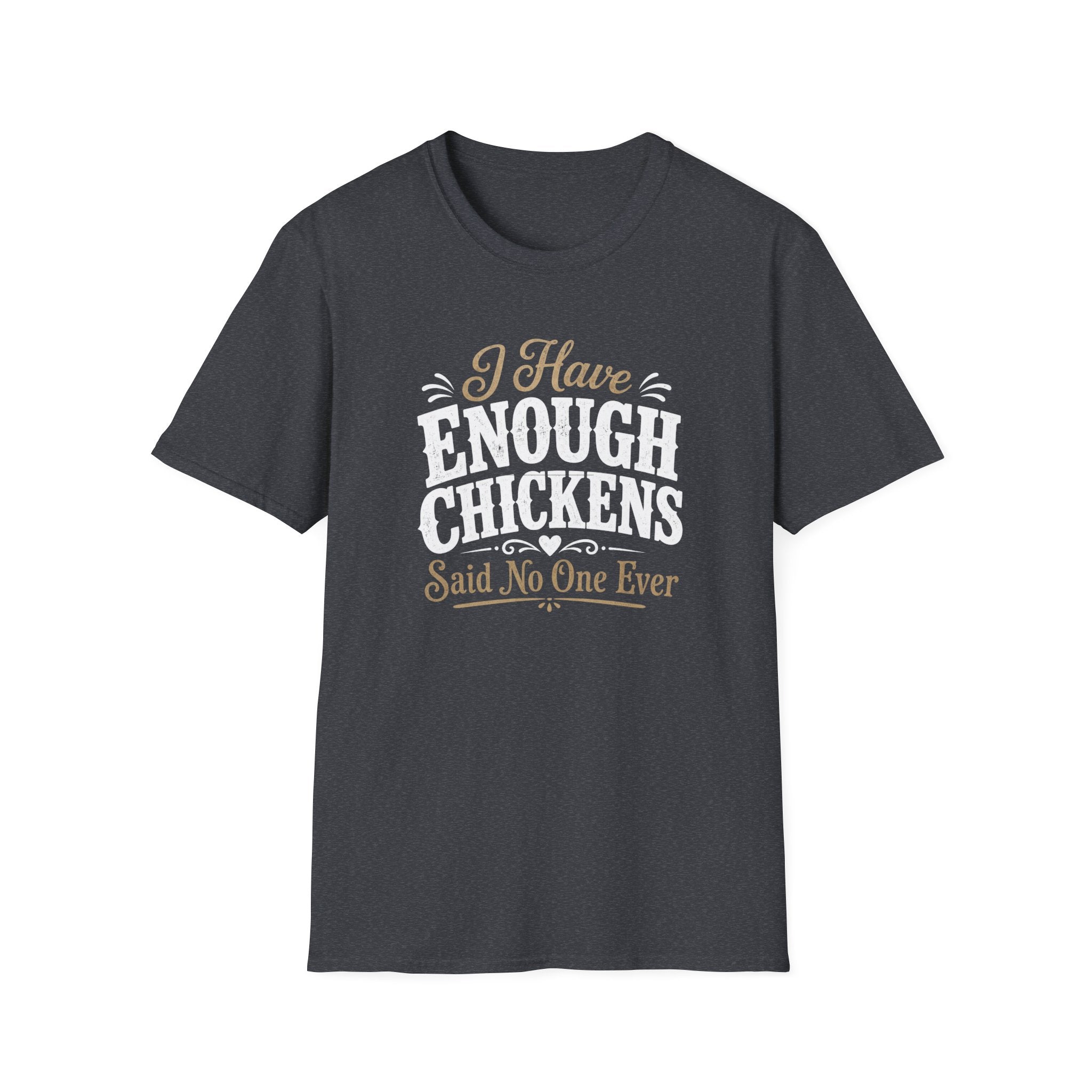 I Have Enough Chickens T-Shirt