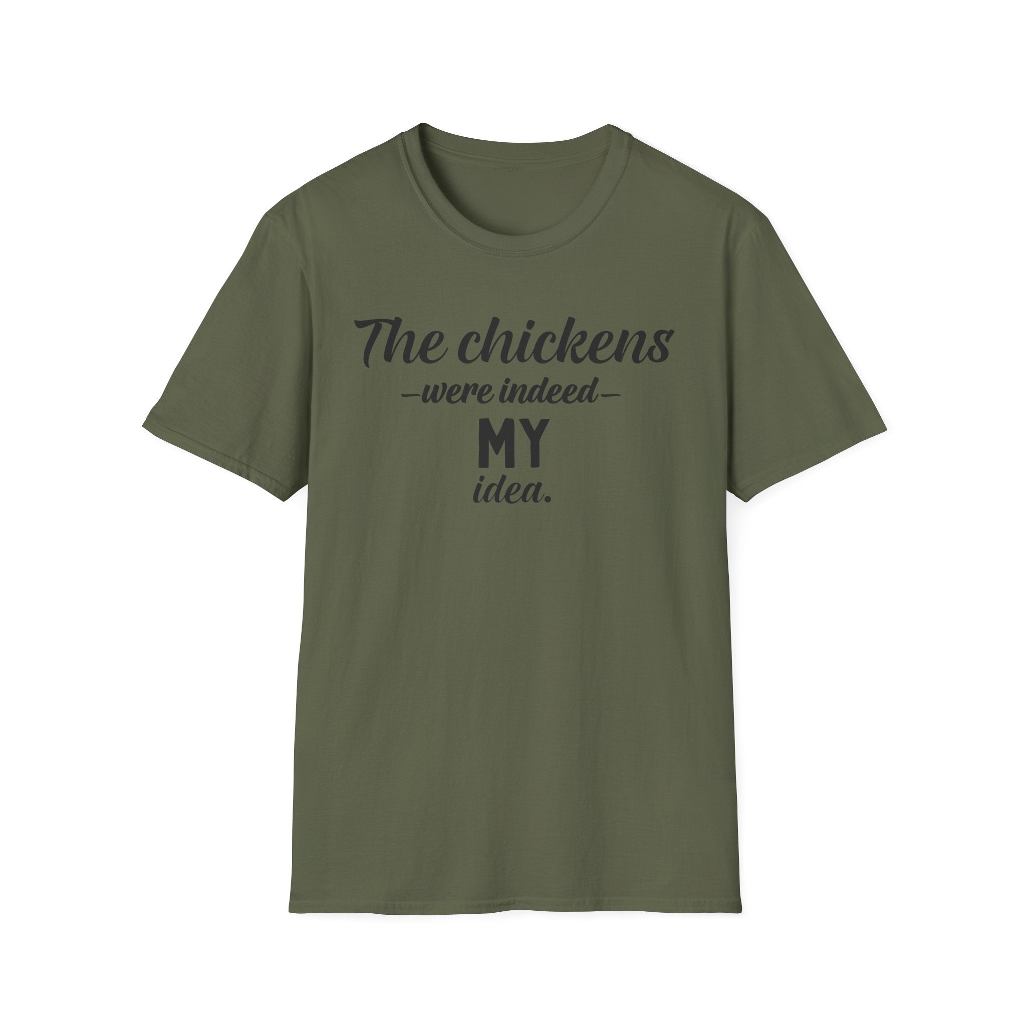 Chickens MY Idea T-Shirt