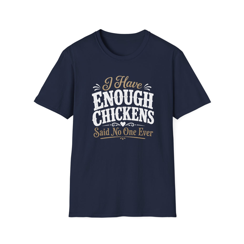 I Have Enough Chickens T-Shirt