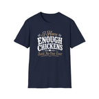 I Have Enough Chickens T-Shirt