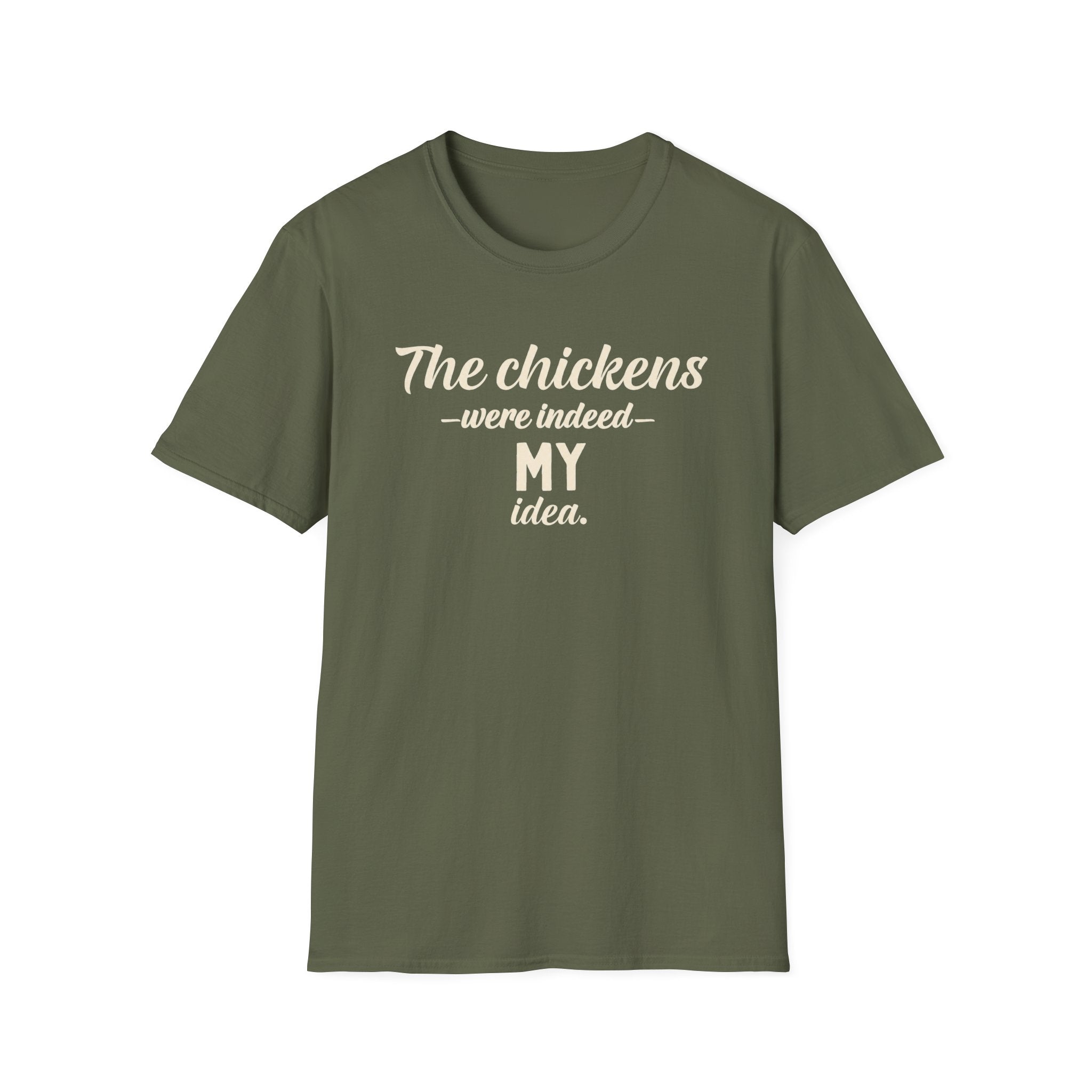 The Chickens Were Indeed MY Idea T-Shirt