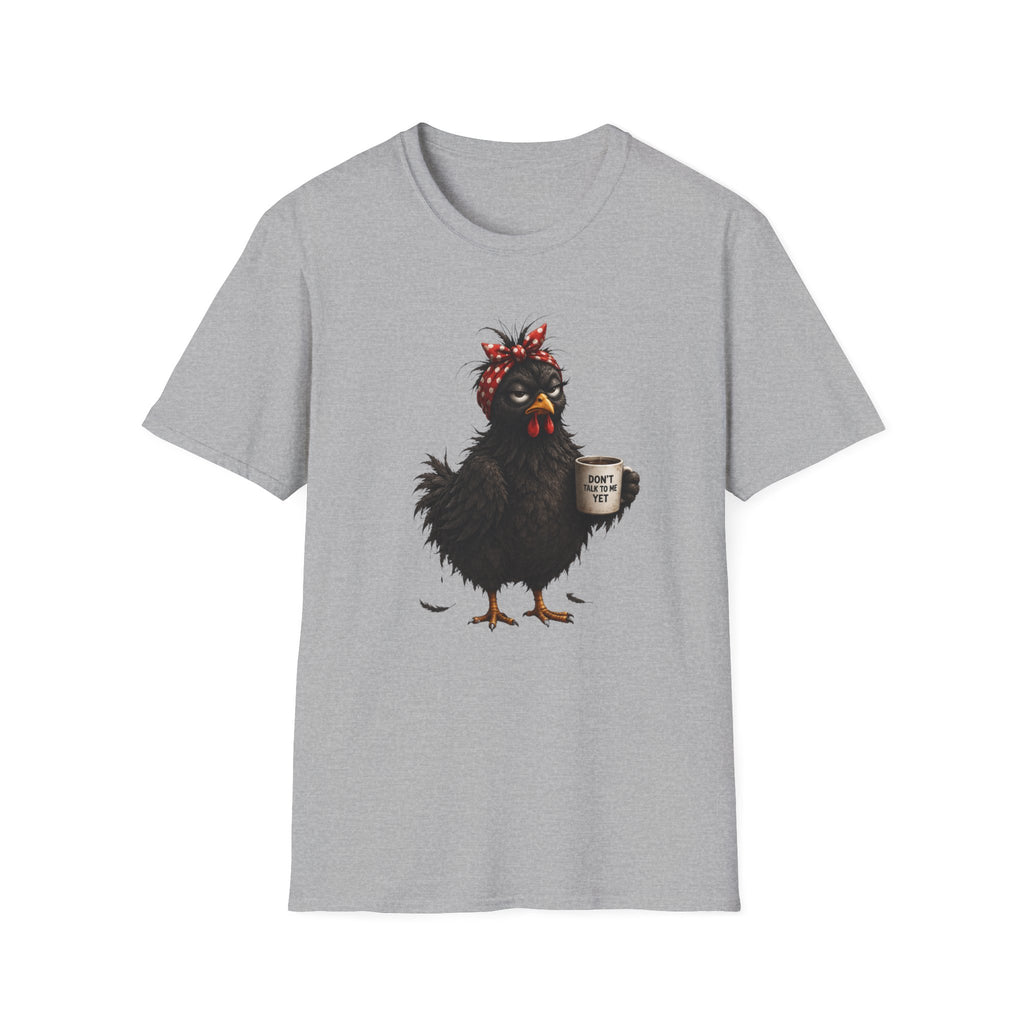 Don't Talk To Me Yet  T-Shirt