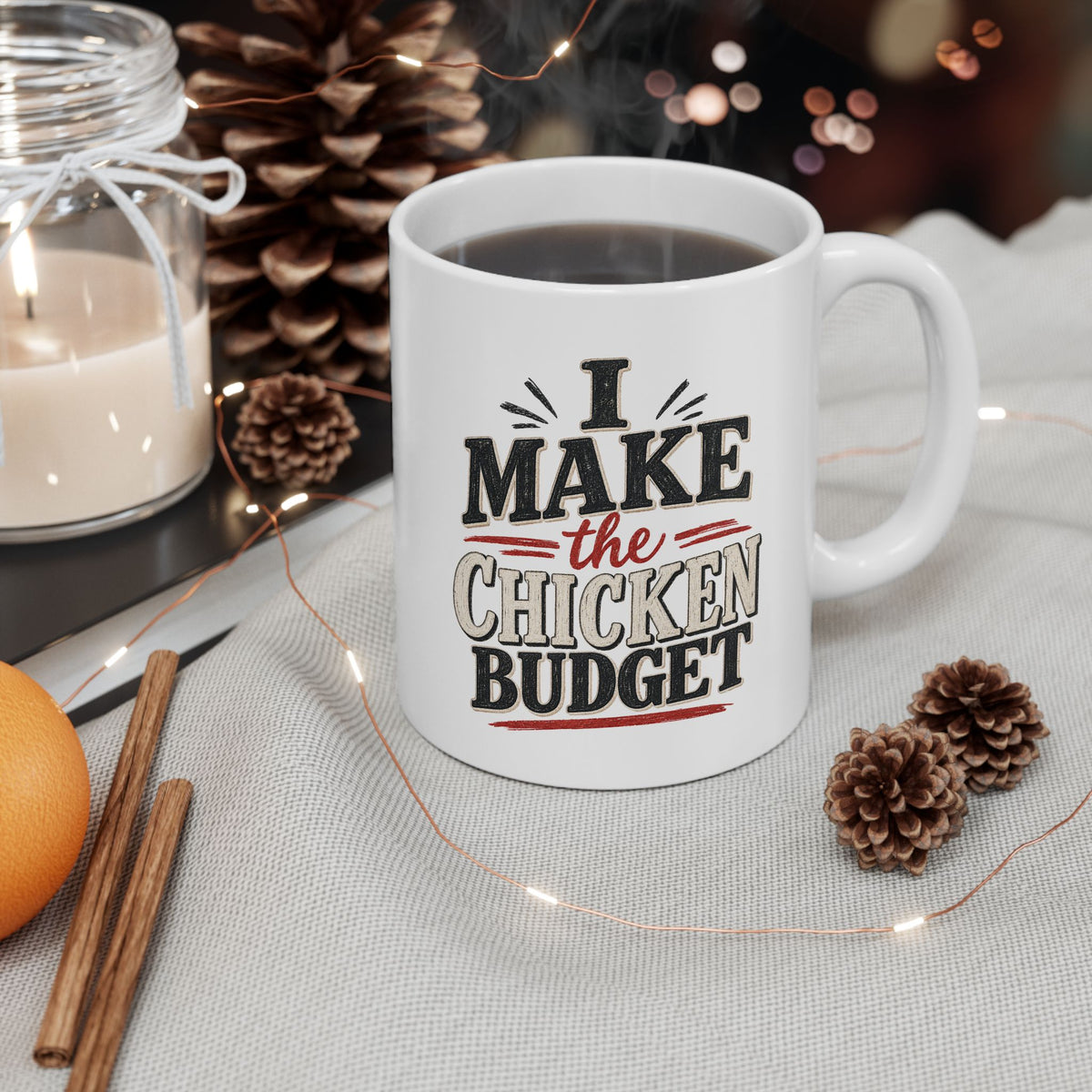 I Make the Chicken Budget | Funny Chicken Coffee Mug | 11 oz