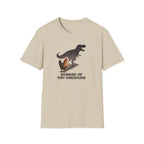Beware of Tiny Dinosaurs T-Shirt