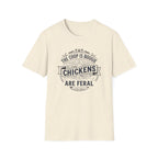 Chickens Are Feral T-Shirt