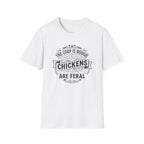 Chickens Are Feral T-Shirt
