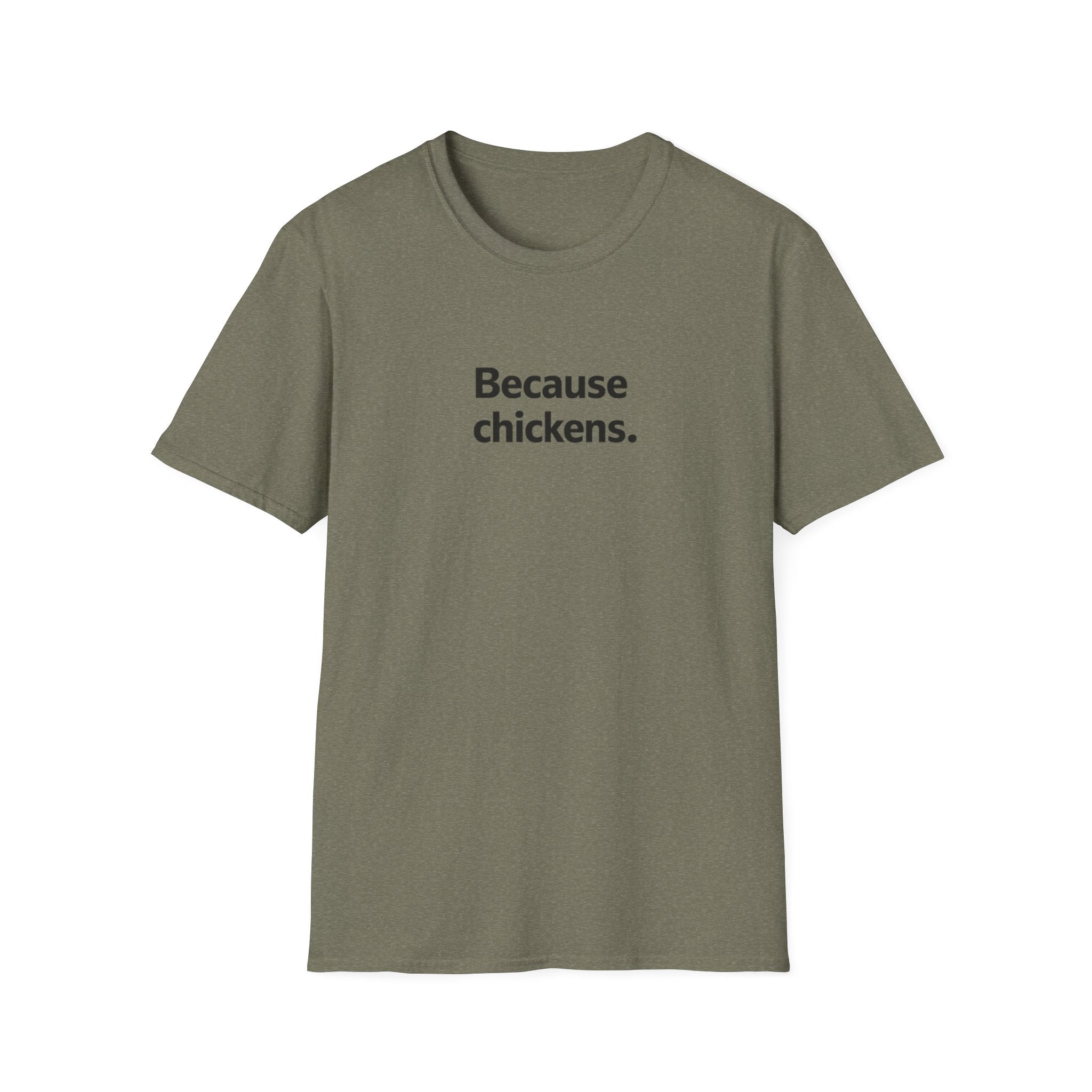 Because Chickens  T-Shirt