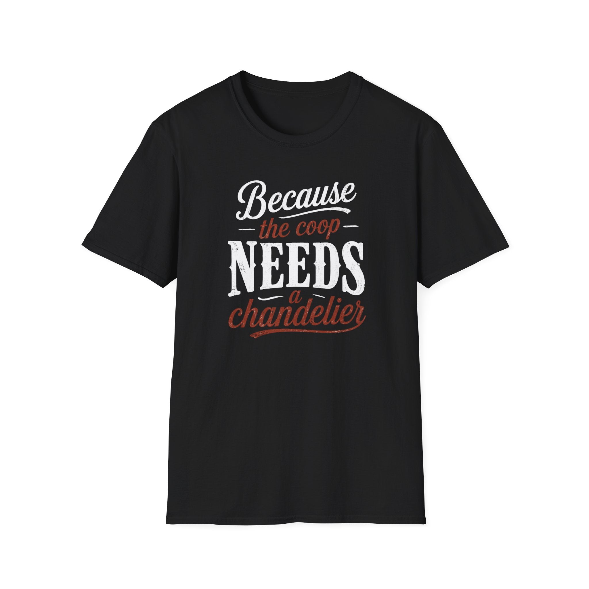 Coop Needs A Chandelier T-Shirt