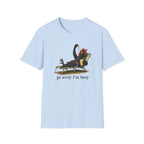 Go Away I'm Busy T-Shirt